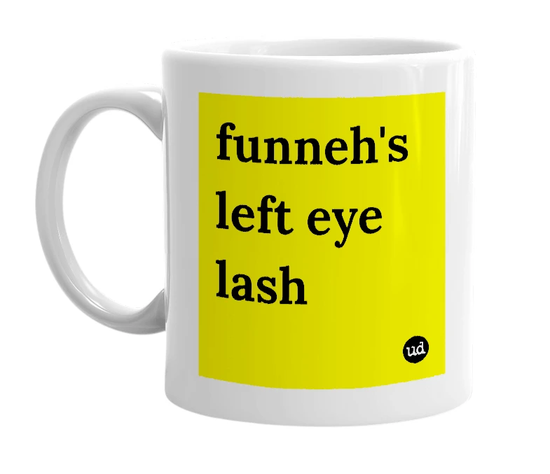 White mug with 'funneh's left eye lash' in bold black letters