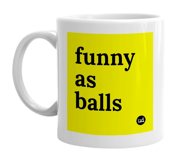 White mug with 'funny as balls' in bold black letters