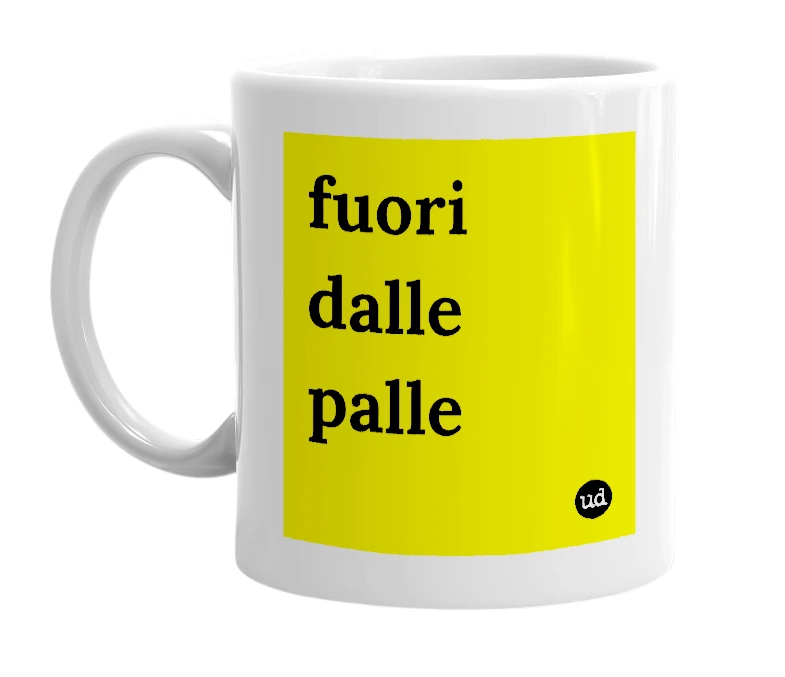 White mug with 'fuori dalle palle' in bold black letters
