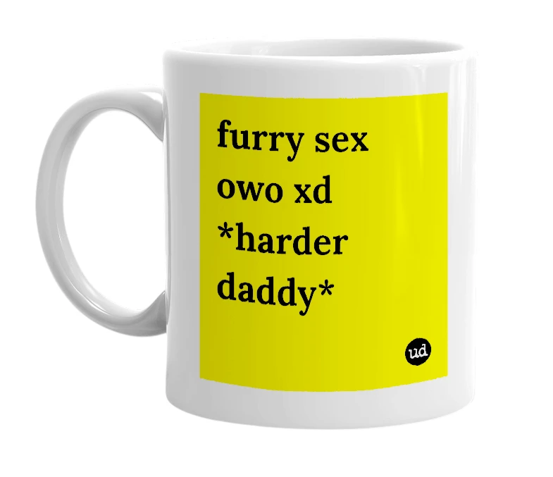 White mug with 'furry sex owo xd *harder daddy*' in bold black letters