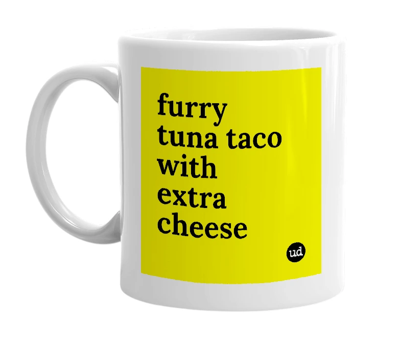 White mug with 'furry tuna taco with extra cheese' in bold black letters