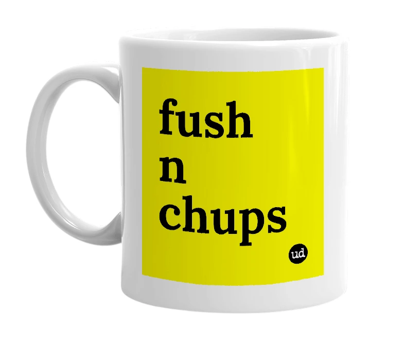 White mug with 'fush n chups' in bold black letters