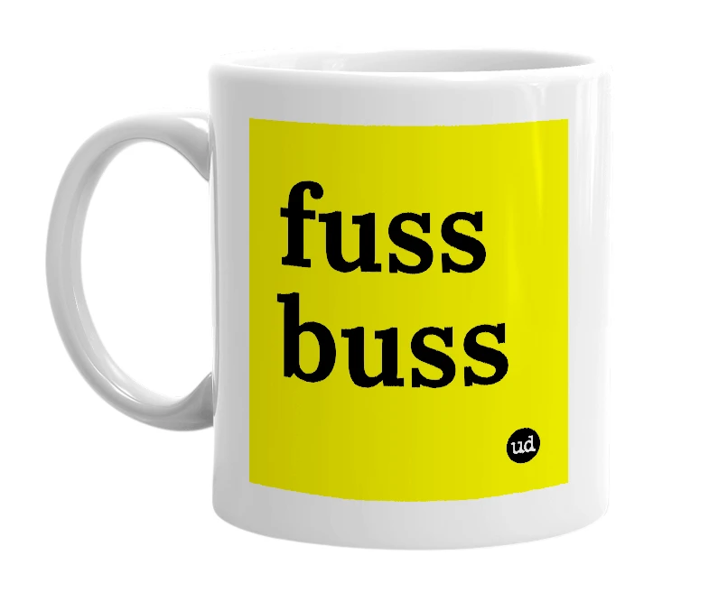 White mug with 'fuss buss' in bold black letters