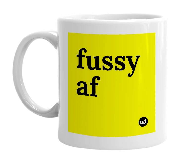 White mug with 'fussy af' in bold black letters