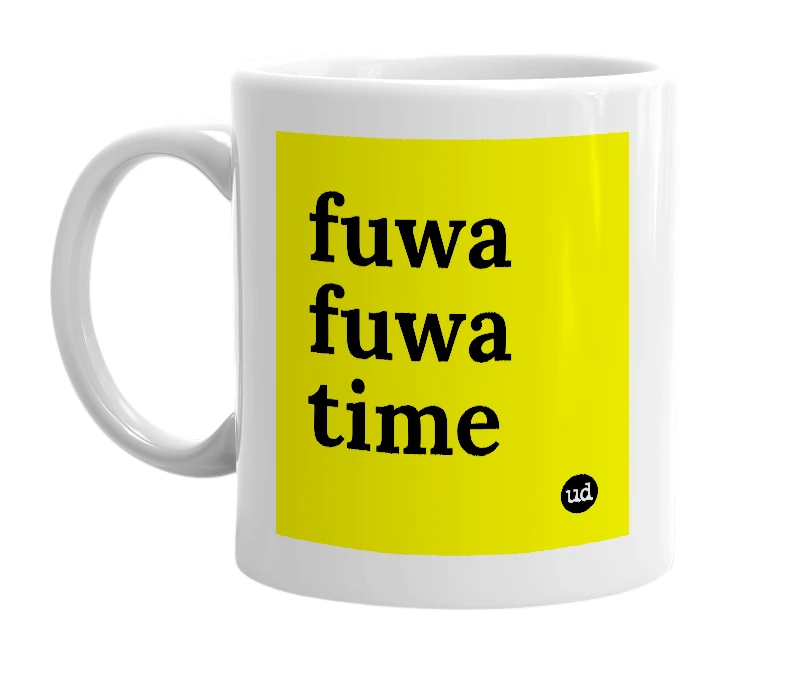 White mug with 'fuwa fuwa time' in bold black letters