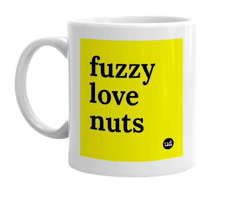 White mug with 'fuzzy love nuts' in bold black letters