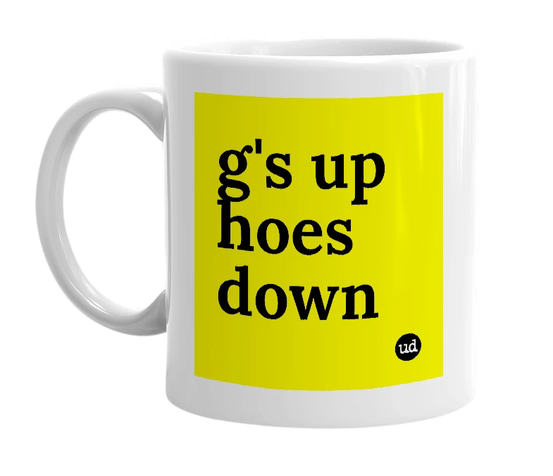 White mug with 'g's up hoes down' in bold black letters