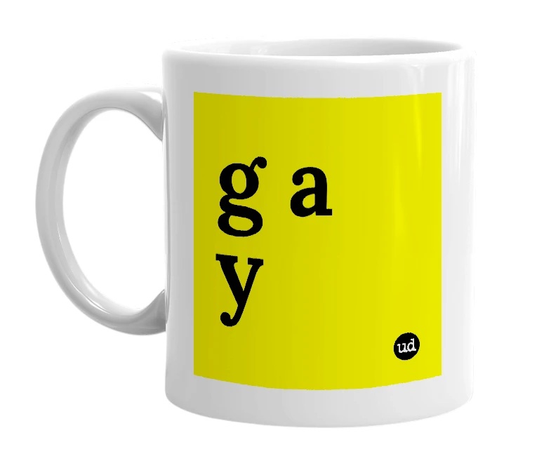 White mug with 'g a y' in bold black letters