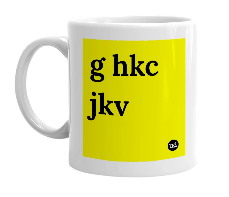 White mug with 'g hkc jkv' in bold black letters
