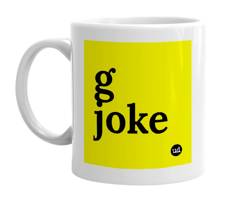 White mug with 'g joke' in bold black letters