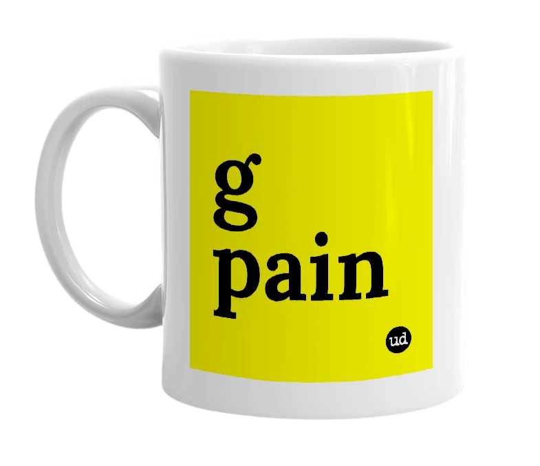 White mug with 'g pain' in bold black letters