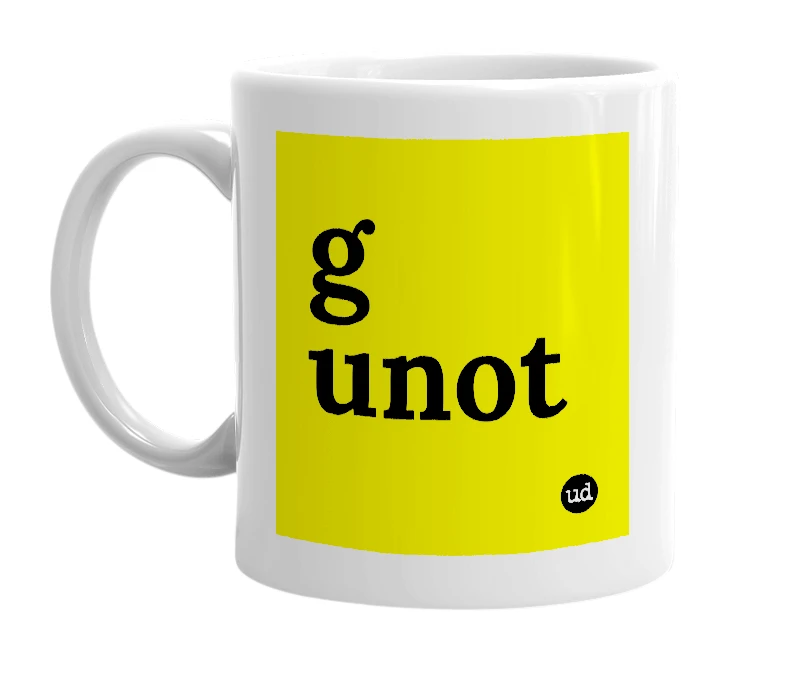 White mug with 'g unot' in bold black letters