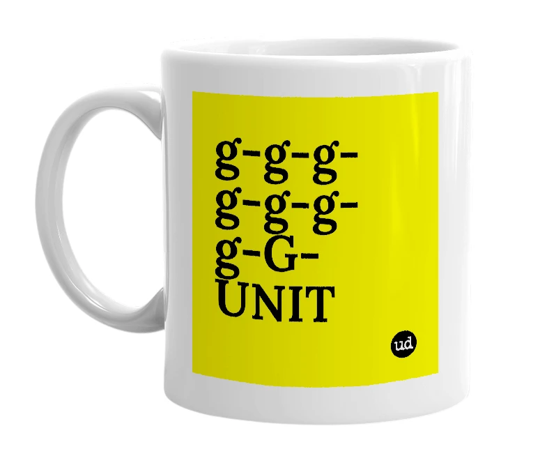 White mug with 'g-g-g-g-g-g-g-G-UNIT' in bold black letters