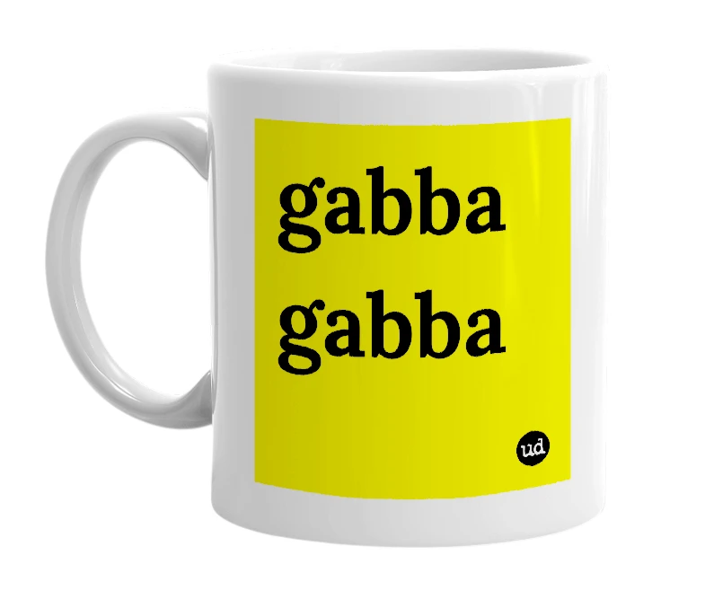 White mug with 'gabba gabba' in bold black letters