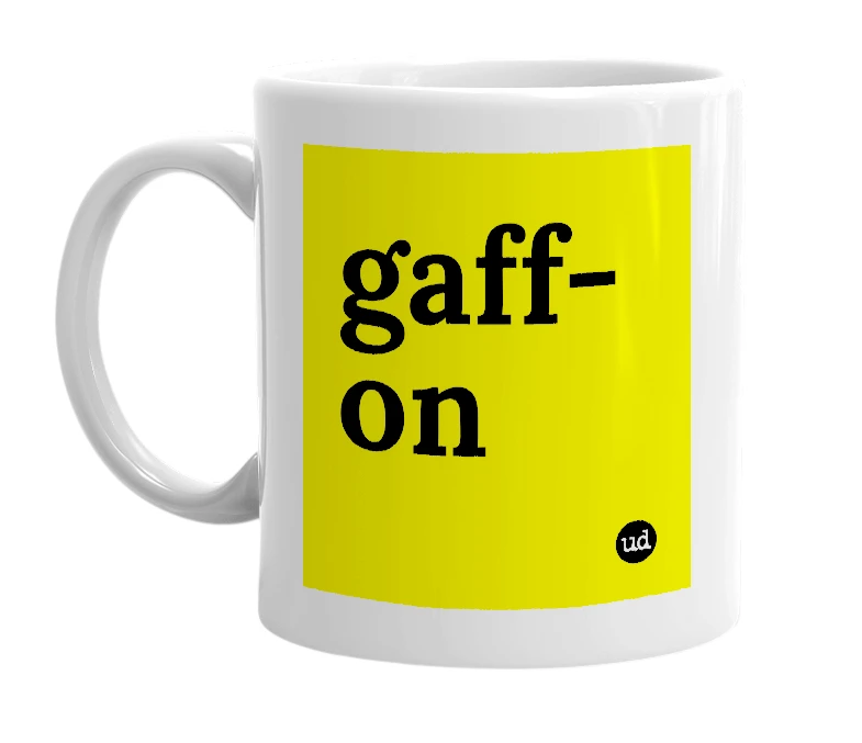 White mug with 'gaff-on' in bold black letters