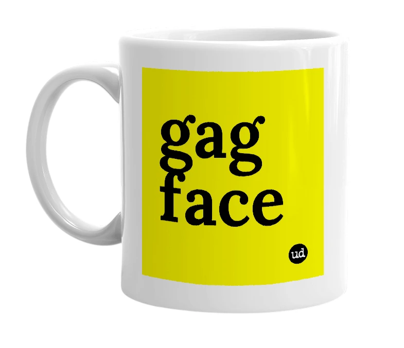 White mug with 'gag face' in bold black letters