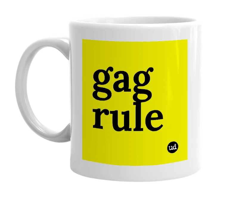 White mug with 'gag rule' in bold black letters