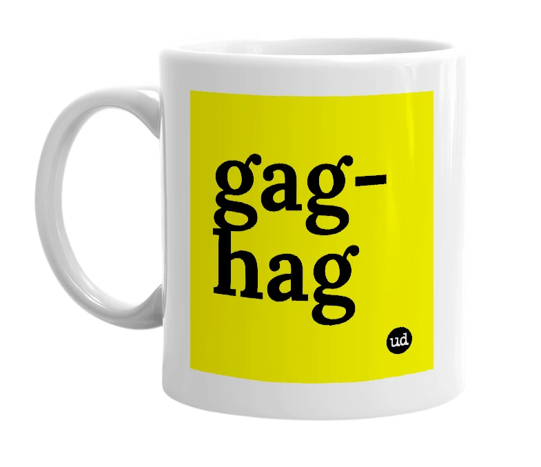 White mug with 'gag-hag' in bold black letters