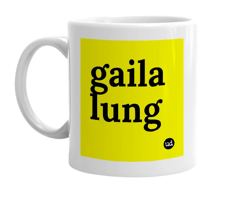 White mug with 'gaila lung' in bold black letters