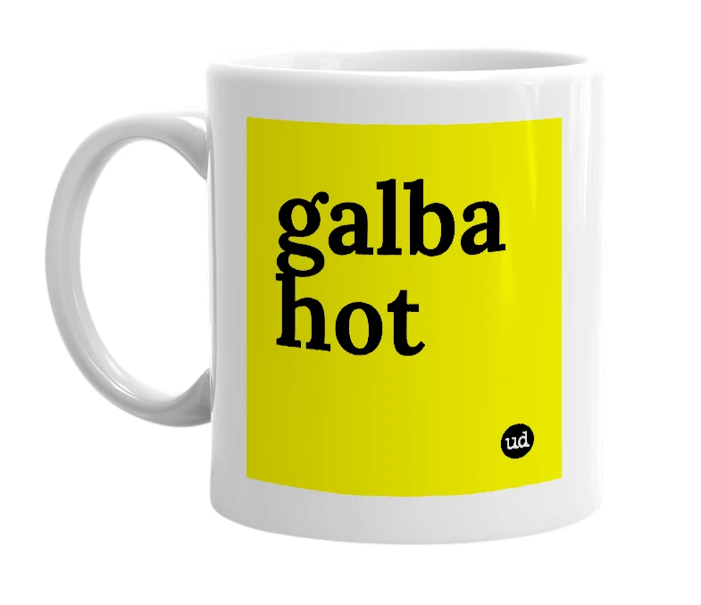 White mug with 'galba hot' in bold black letters