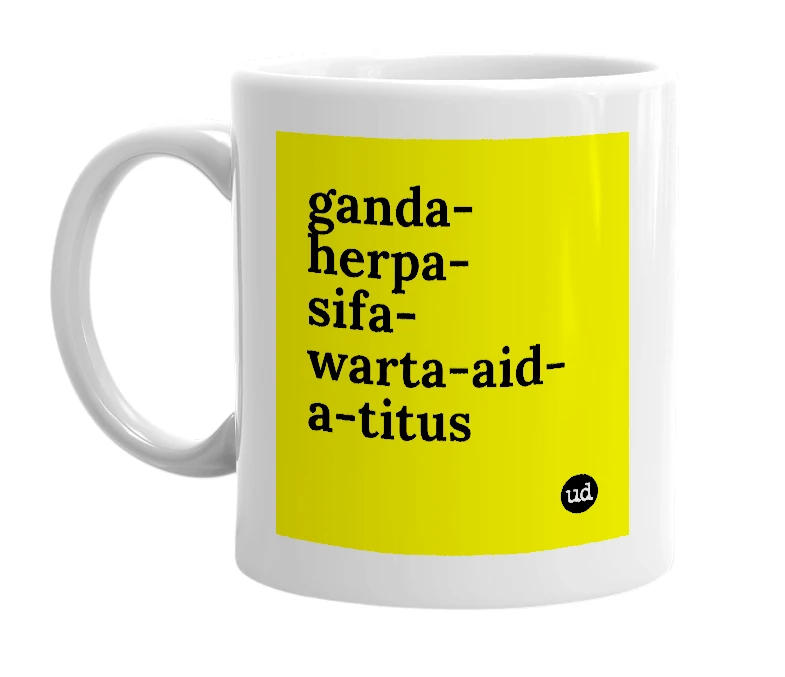 White mug with 'ganda-herpa-sifa-warta-aid-a-titus' in bold black letters