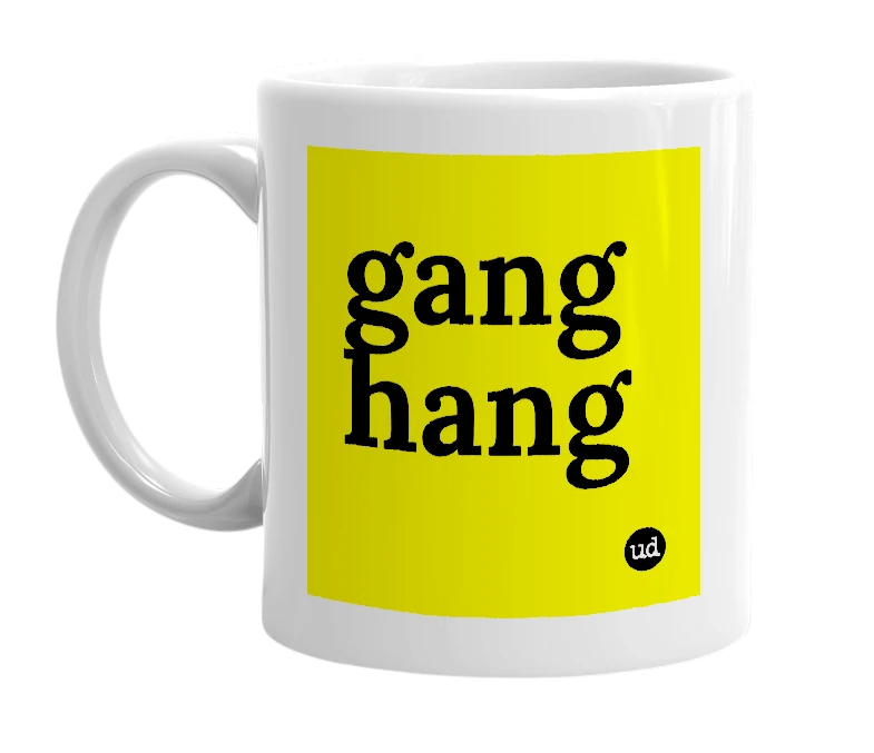 White mug with 'gang hang' in bold black letters