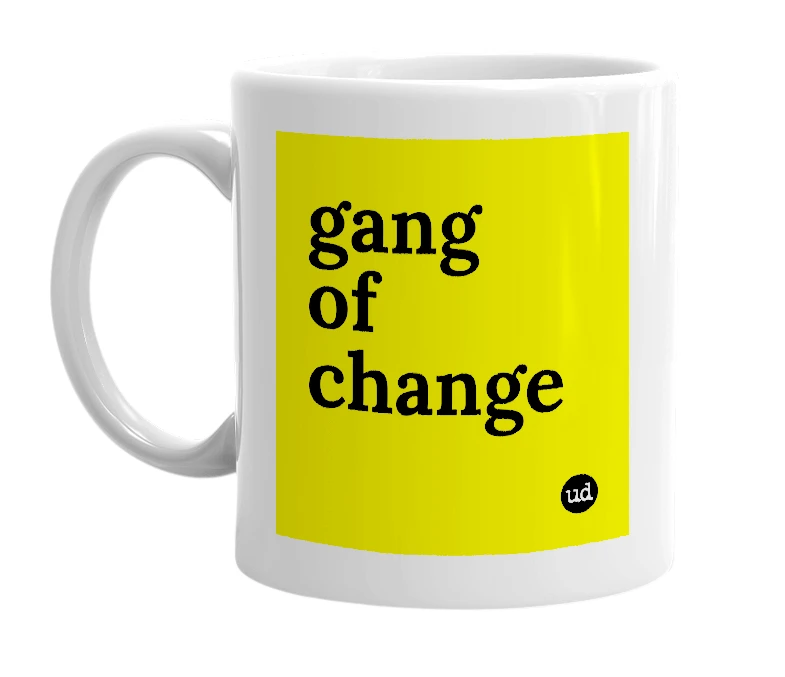 White mug with 'gang of change' in bold black letters