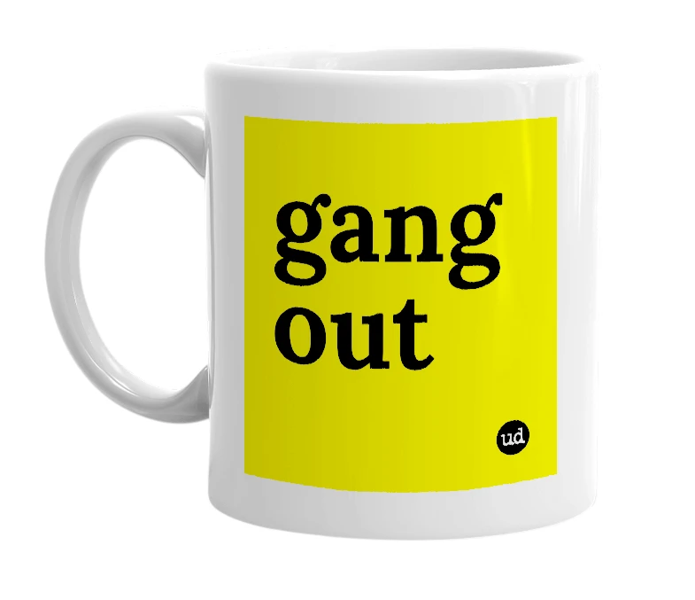 White mug with 'gang out' in bold black letters