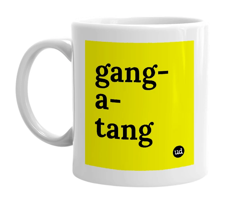 White mug with 'gang-a-tang' in bold black letters