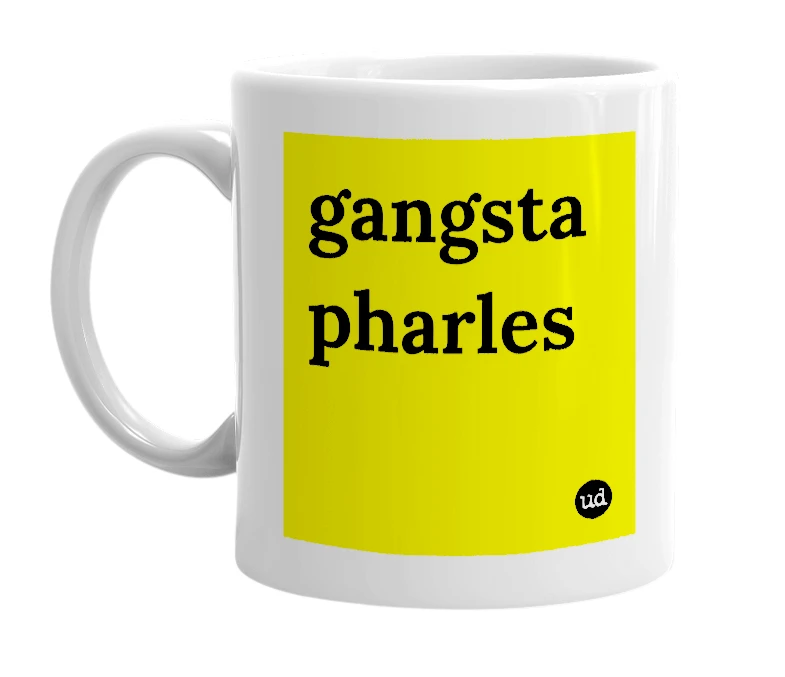 White mug with 'gangsta pharles' in bold black letters