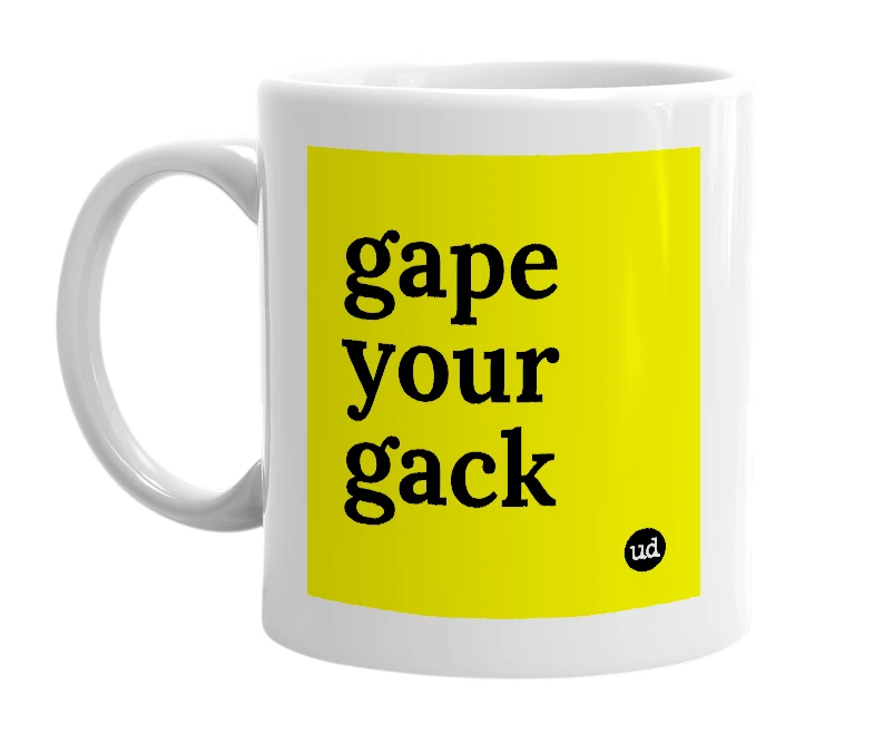 White mug with 'gape your gack' in bold black letters