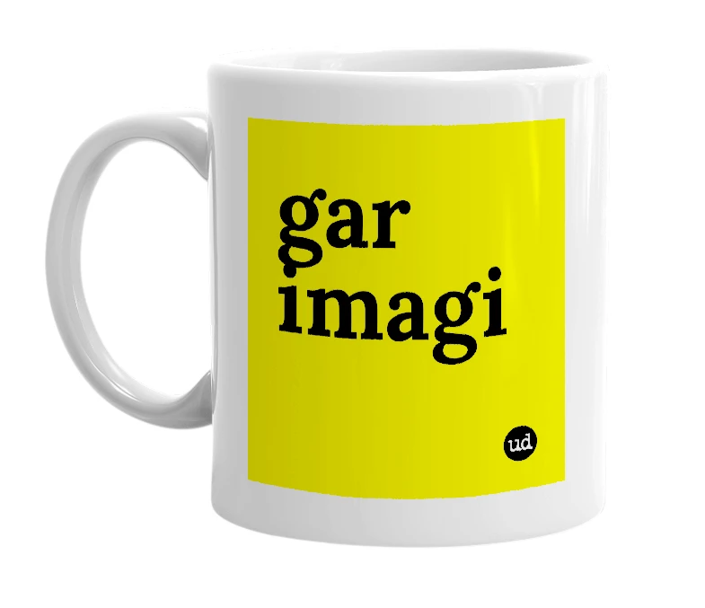 White mug with 'gar imagi' in bold black letters