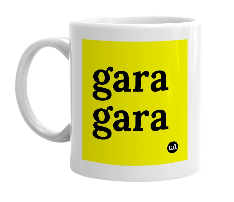White mug with 'gara gara' in bold black letters