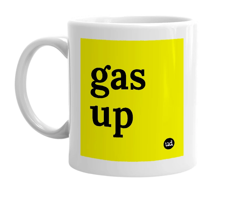 White mug with 'gas up' in bold black letters