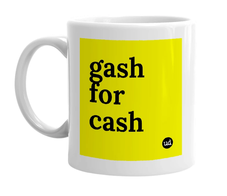 White mug with 'gash for cash' in bold black letters