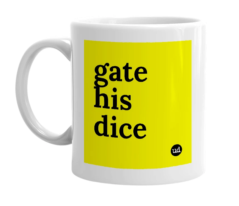 White mug with 'gate his dice' in bold black letters