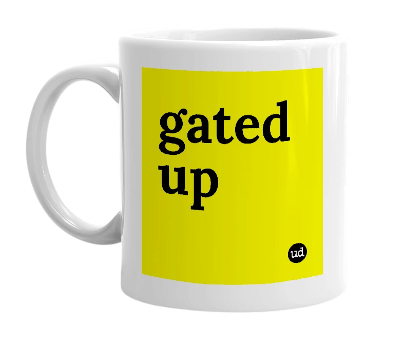 White mug with 'gated up' in bold black letters