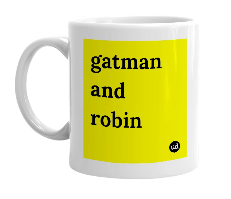 White mug with 'gatman and robin' in bold black letters