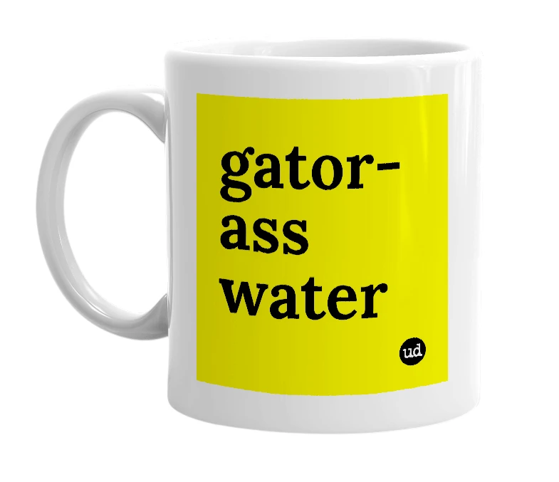 White mug with 'gator-ass water' in bold black letters