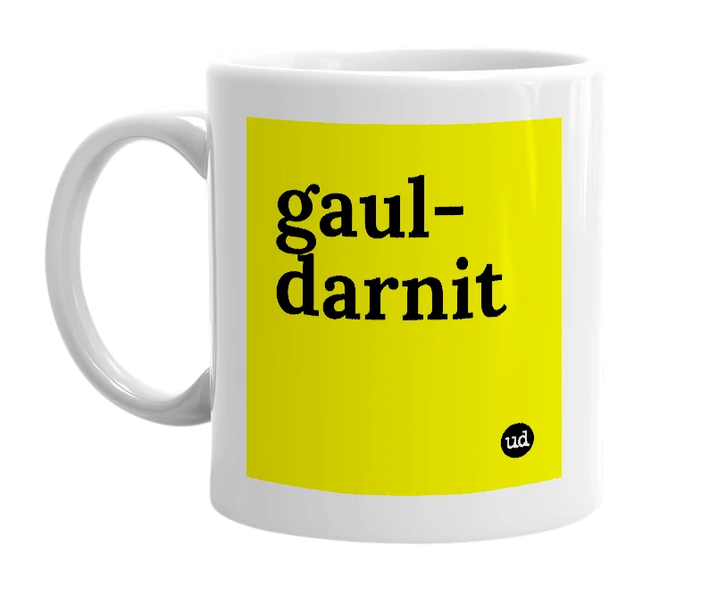 White mug with 'gaul-darnit' in bold black letters