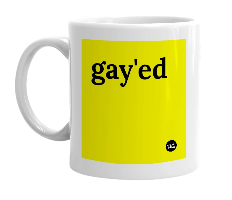 White mug with 'gay'ed' in bold black letters