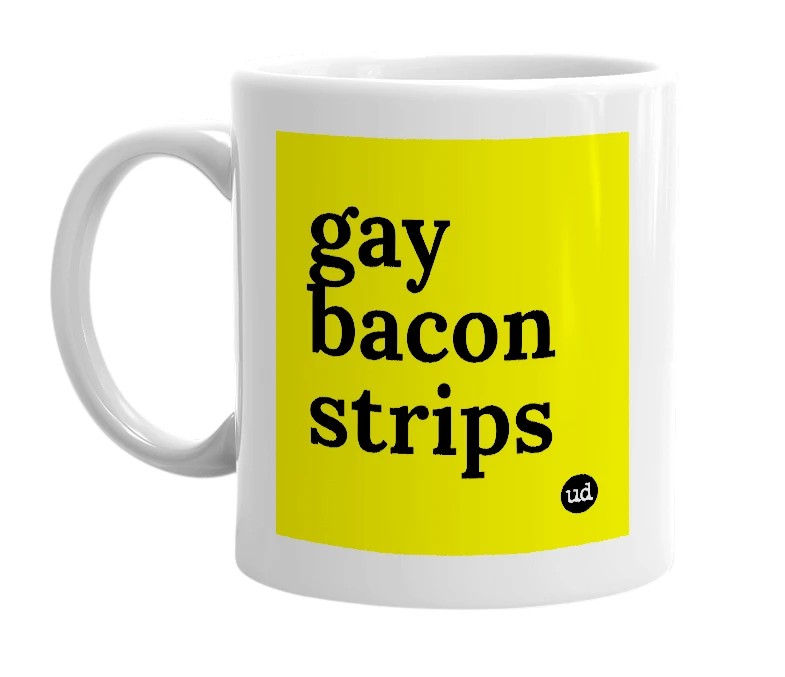 White mug with 'gay bacon strips' in bold black letters