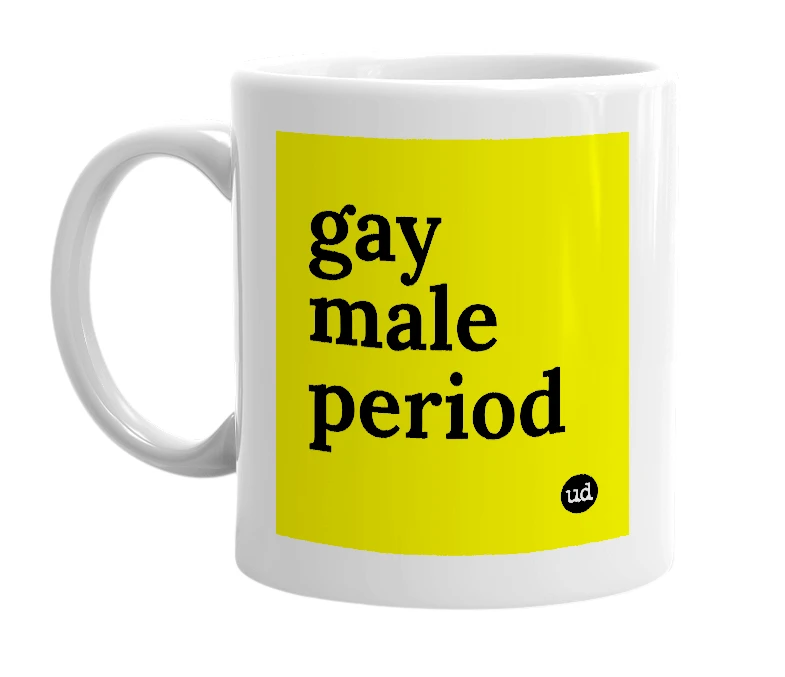White mug with 'gay male period' in bold black letters