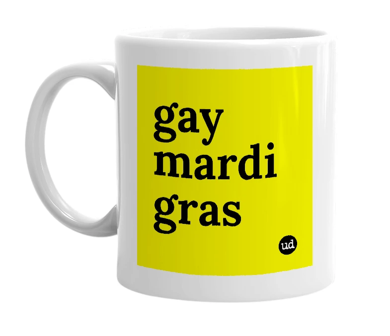 White mug with 'gay mardi gras' in bold black letters