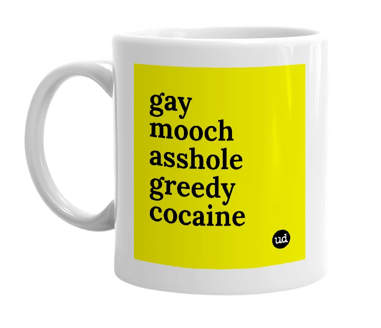 White mug with 'gay mooch asshole greedy cocaine' in bold black letters
