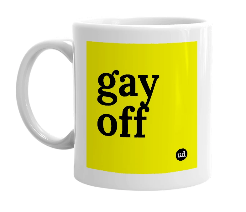 White mug with 'gay off' in bold black letters