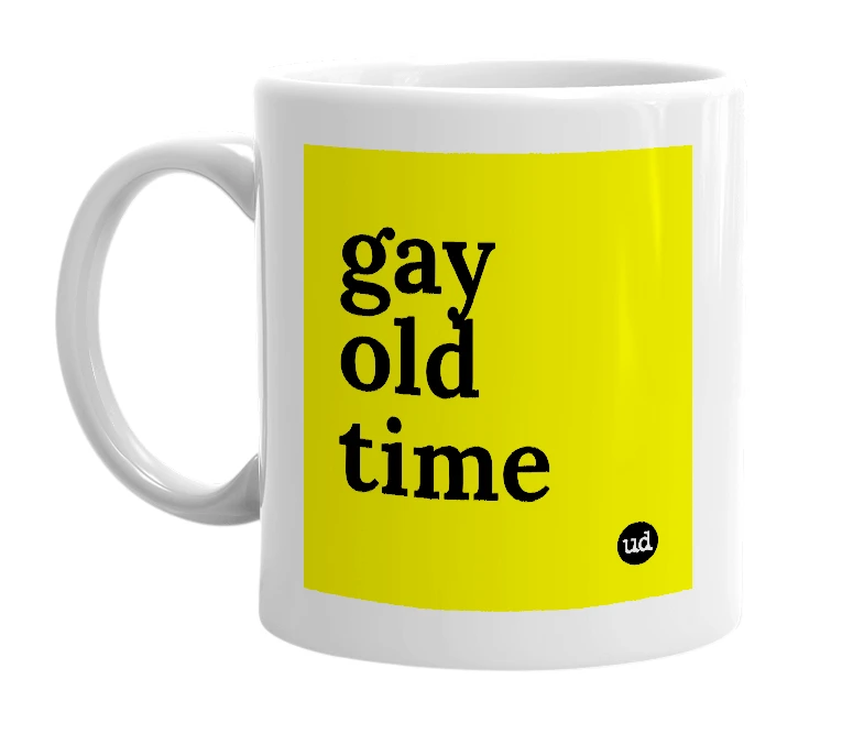 White mug with 'gay old time' in bold black letters