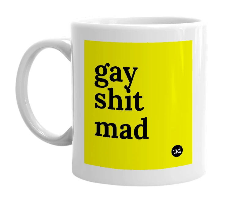 White mug with 'gay shit mad' in bold black letters