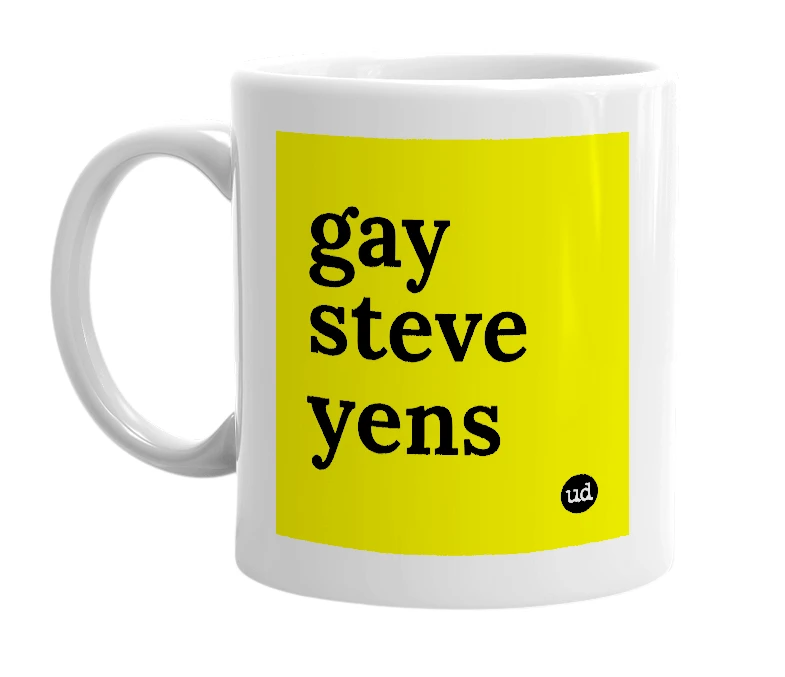 White mug with 'gay steve yens' in bold black letters