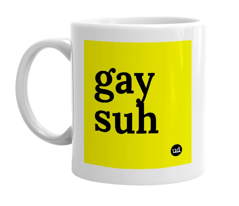 White mug with 'gay suh' in bold black letters